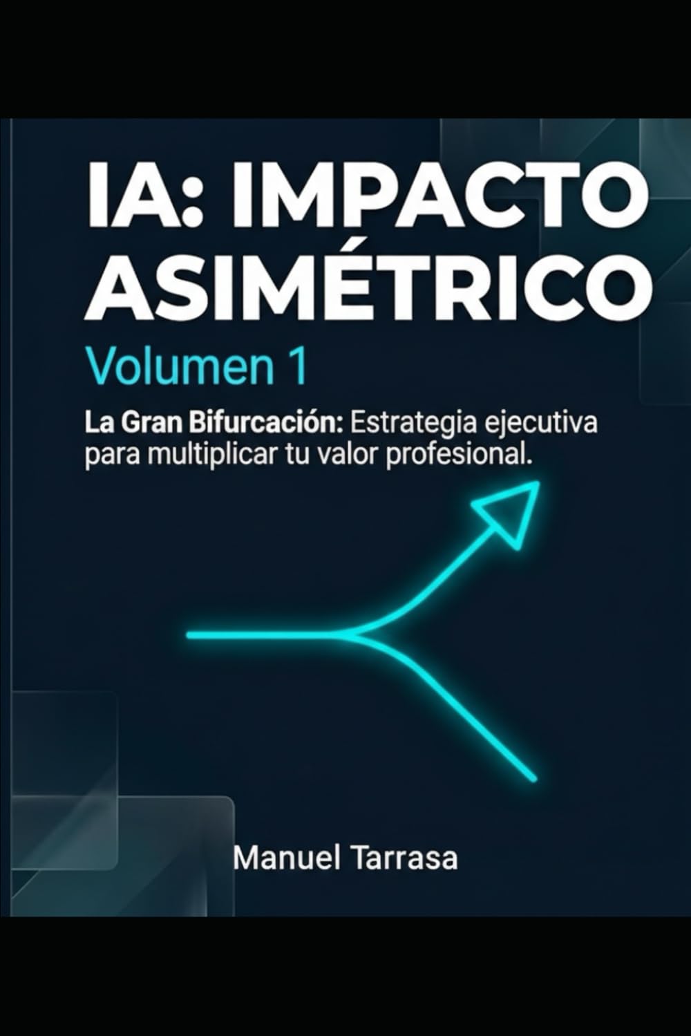 IA: Impacto Asimétrico — Volumen 1 (La gran bifurcación)