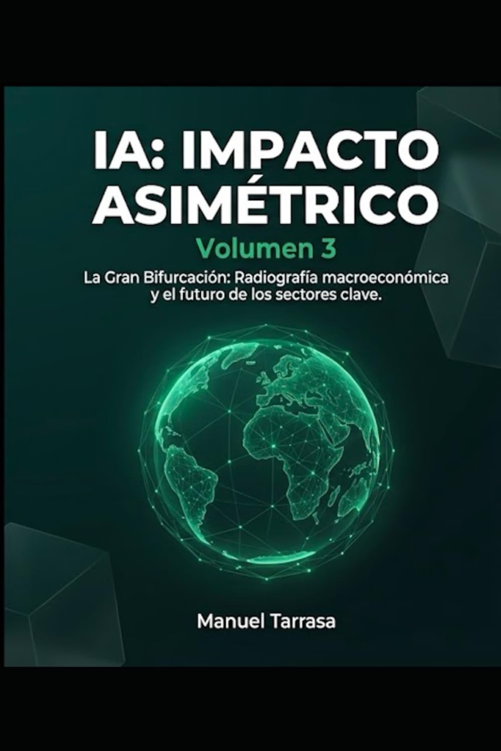 IA: Impacto Asimétrico — Volumen 3 (El tablero global)